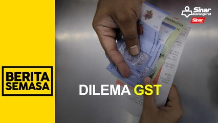 GST perlu atau tunggu dulu?