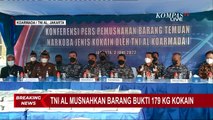 TNI AL Musnahkan 179 Kg Kokain, KSAL Laksamana Yudo Margono: Tak Ada Tersangka dari Barang Tersebut