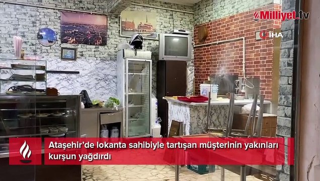 Ataşehir’de lokanta sahibiyle tartışan müşterinin yakınları kurşun yağdırdı