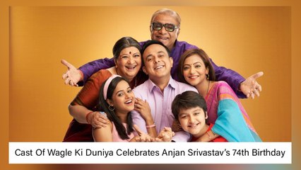 Cast Of Wagle Ki Duniya Celebrates Anjan Srivastav’s 74th Birthday