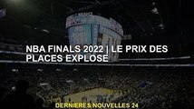 NBA Finals Le prix des places explose