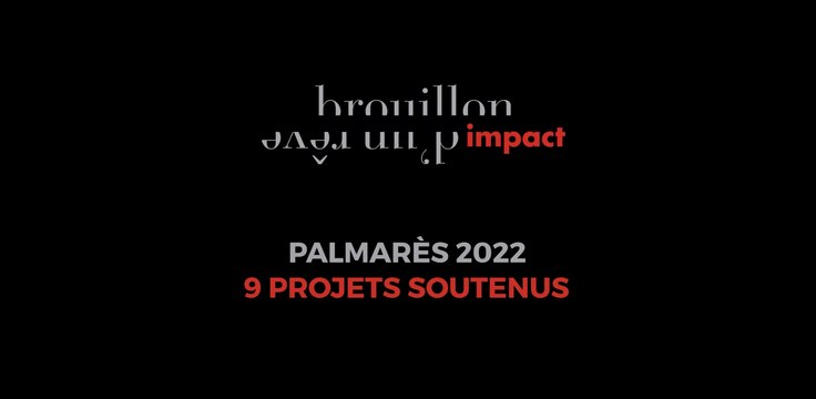 Bourse Brouillon d'un rêve Impact, le palmarès 2022
