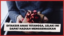 Ditaksir Anak Tetangga, Lelaki Ini Dapat Hadiah Menggemaskan