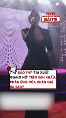 Bảo Thy tái xuất giang hồ trên sân khấu phản ứng của khán giả ra sao