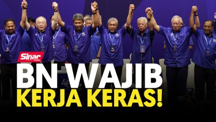 BN wajib kerja keras!
