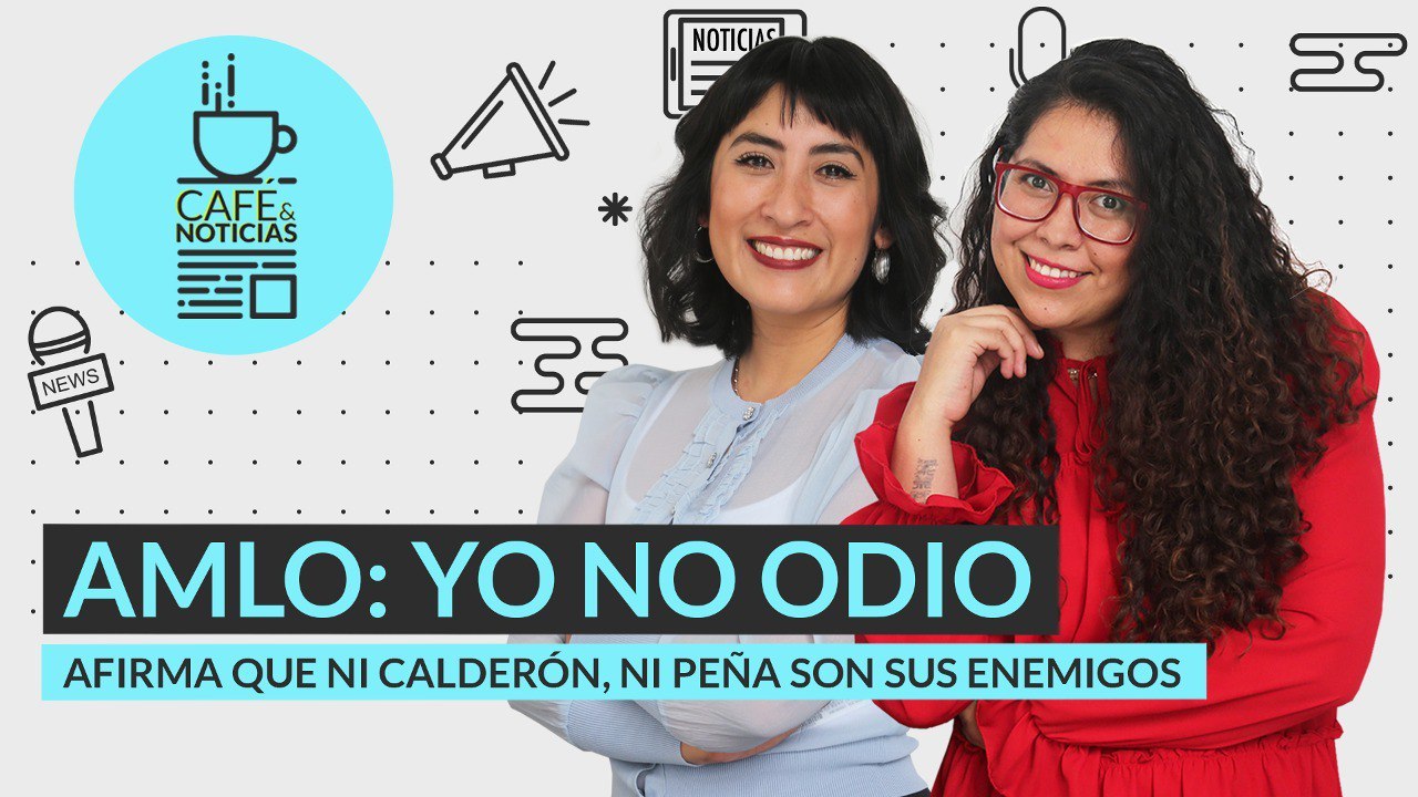 #EnVivo #CaféYNoticias | AMLO: Yo no odio | Los lujos de Colosio | Invalidan recorte al gasto del INE