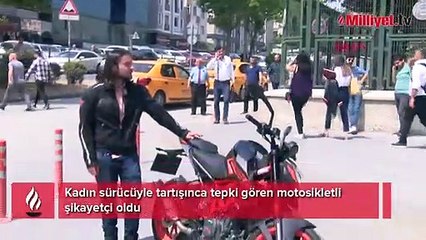 Kadın sürücüyle tartışınca tepki gören motosikletli şikayetçi oldu