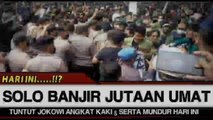 BERITA TERBARU ~ JUTAAN UMAT BANJIRI KEDIMAN JOKOWI TUNTUT SOAL INI NYARIS RICUH