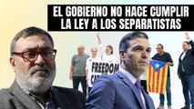 Sergio Fidalgo explota: “¡El Gobierno no hace cumplir la ley a los separatistas!”