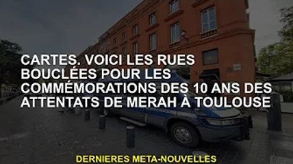 carte. Voici les rues barrées à l'occasion du dixième anniversaire de l'attentat de Toulouse-Mella