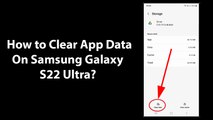 How to Clear App Data On Samsung Galaxy S22 Ultra?