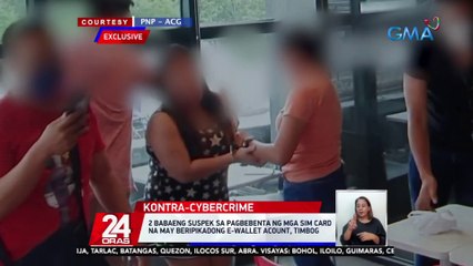 2 babaeng suspek sa pagbebenta ng mga sim card na may beripikadong e-wallet account, timbog | 24 Oras