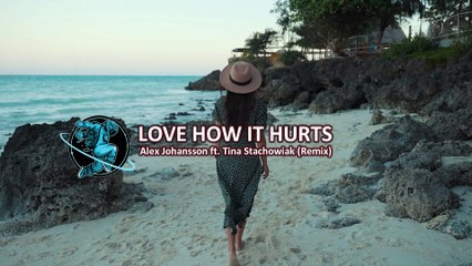 15. LOVE HOW IT HURTS - Alex Johansson ft. Tina Stachowiak (REMIX)