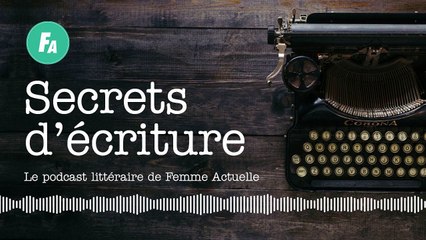 FEMME ACTUELLE - Amanda Sthers se livre dans “Secrets d’écriture” (épisode 26)