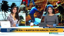 Devastador Huracán Agatha deja al menos 11 muertos y 33 desaparecidos a su paso por México