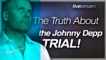 THE TRUTH ABOUT THE JOHNNY DEPP TRIAL!
