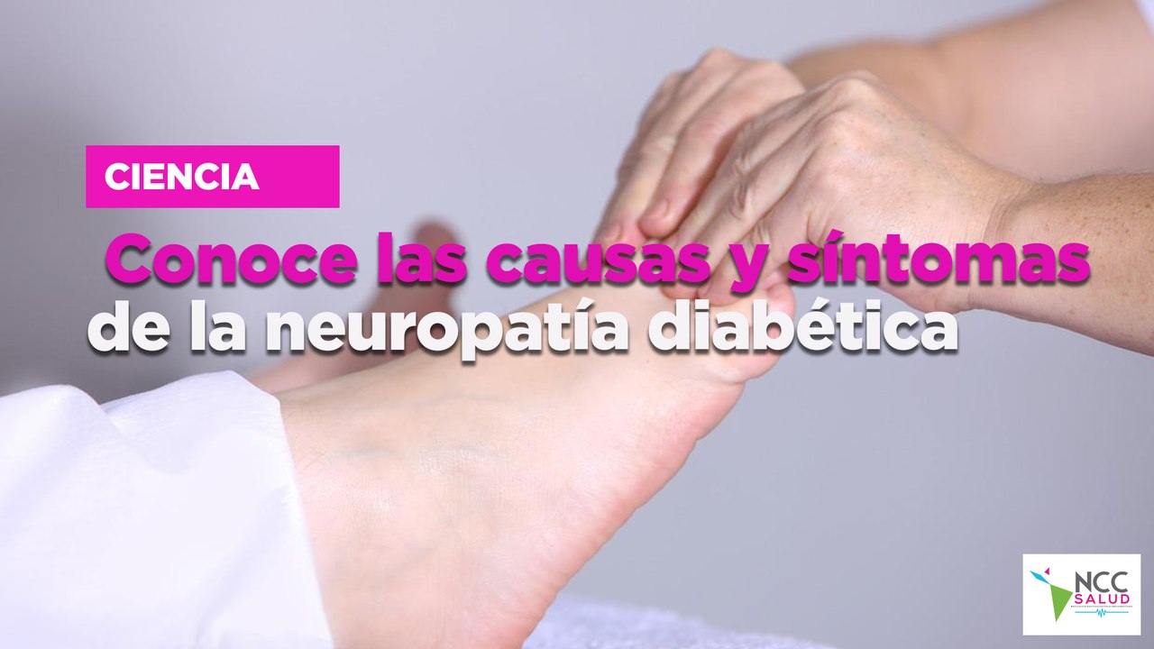 Conoce las causas y síntomas de la neuropatía diabética