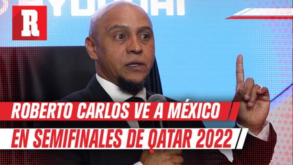 Roberto Carlos sobre el Tri en Qatar 2022: 'Pueden llegar a Semifinales'