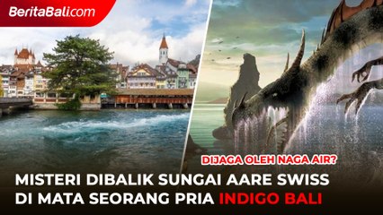 Misteri Sungai Aare Swiss Di Mata Pria Indigo Bali