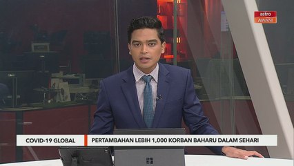 COVID-19 Global | Pertambahan lebih 1,000 korban baharu dalam sehari