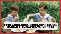 Viral Foto Jadul Bocah Bule Asyik Makan Durian di Sumatera Tahun 1993, Publik Pertanyakan Hal Ini