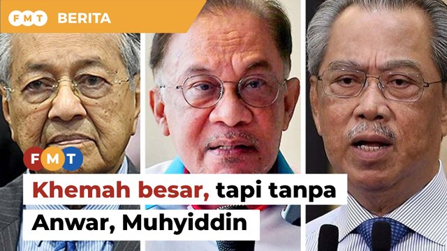 Setuju khemah besar, tapi tanpa Anwar, Muhyiddin, kata Dr M