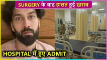 Shocking! Nakuul Mehta Gets Hospitalised, Fans Get Worried