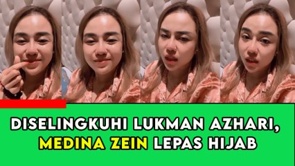Diselingkuhi Lukman Azhari, Medina Zein Luapkan Emosi dengan Lepas Hijab