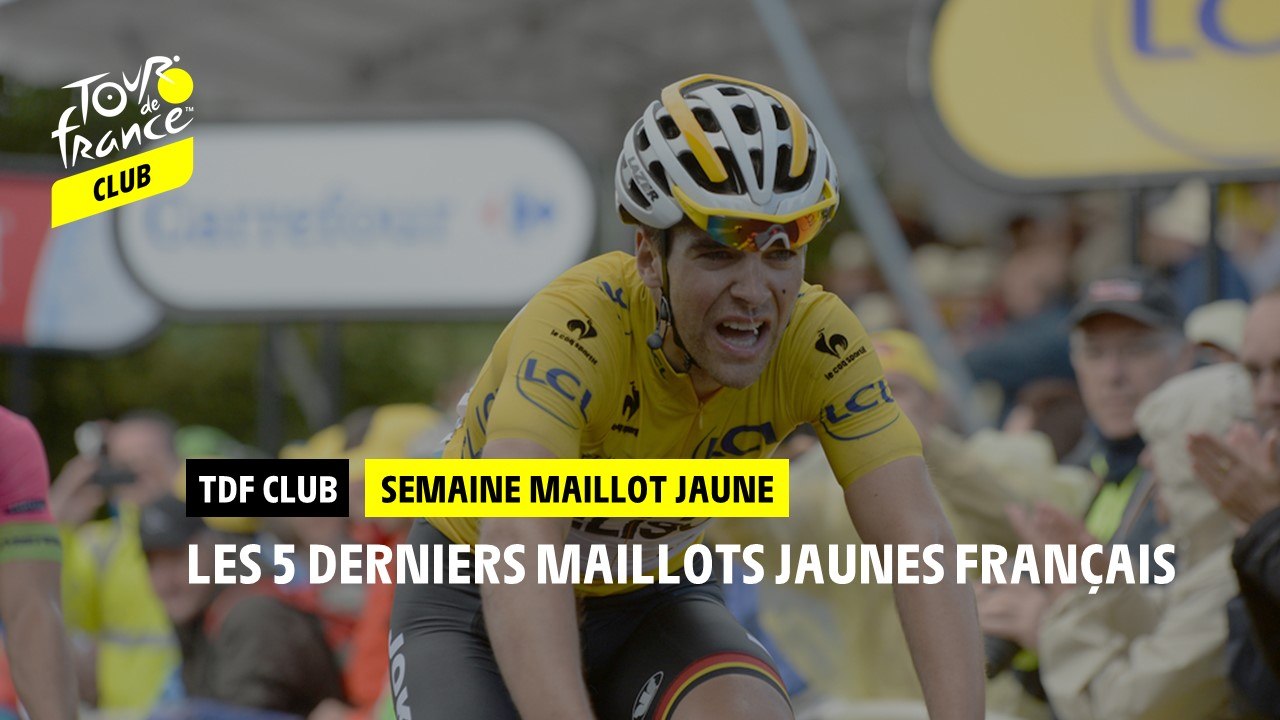 Semaine Maillot Jaune - Les 5 derniers Maillots Jaunes français