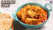 Jackfruit Curry Recipe | Kathal Ki Sabzi | Raw Jackfruit Recipes | Best Curry For Roti, Steamed Rice