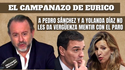 Eurico Campano: ¡A Pedro Sánchez y Yolanda Díaz no les da vergüenza mentir con el paro!