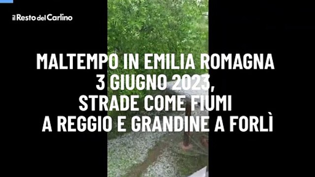 Maltempo in Emilia Romagna 3 giugno 2023, strade come fiumi a Reggio e grandine a Forl?