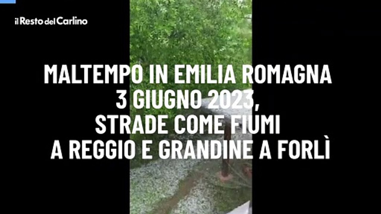 Maltempo in Emilia Romagna 3 giugno 2023, strade come fiumi a Reggio e grandine a Forl?