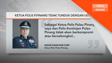 Ketua Polis P.Pinang tidak tunduk dengan ugutan