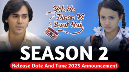 Yeh un dinon ki baat hai Season 2 Release Date And Time 2023 Announcement