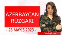 Azerbaycan Rüzgarı - 28 Mayıs 2023 - Seide Ömer - Ulusal Kanal