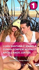 LUAN SANTANA anuncia TÉRMINO de NOIVADO com IZABELA CUNHA