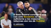 El Real Madrid considera que con este Benzema no es suficiente y los mejores informes son los de Firmino