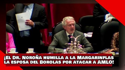 ¡VEAN! ¡El Dr. Noroña humilla a la Margarinflas la esposa del Tomandante Borolas, por atacar a AMLO!