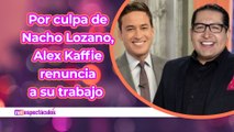 Alex Kaffie renuncia a Imagen Tv por culpa de Nacho Lozano