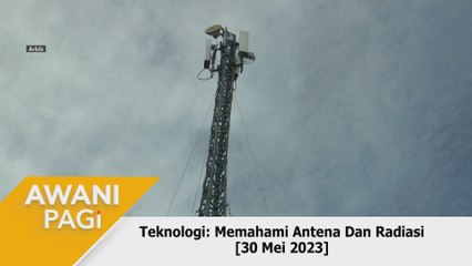 Awani Pagi: Memahami antena dan radiasi