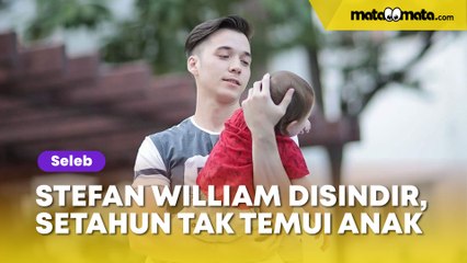Mau Enaknya Doang, Stefan William Disindir gara-gara Ketahuan Setahun Tak Temui Anak