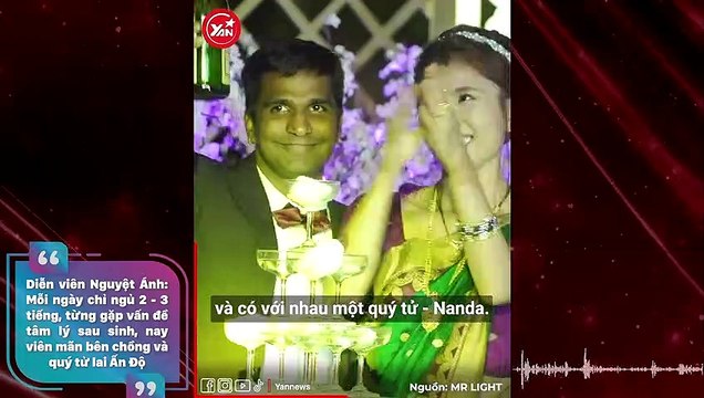 Diễn viên Nguyệt Ánh: Mỗi ngày chỉ ngủ 2 - 3 tiếng, từng gặp vấn đề tâm lý sau sinh, nay viên mãn bên chồng và quý tử lai Ấn Độ