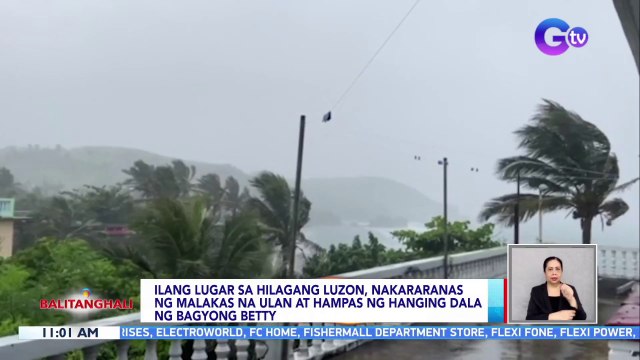 Ilang lugar sa Hilagang Luzon, nakararanas ng malakas na ulan at hampas ng hanging dala ng Bagyong Betty | BT