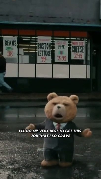 He tried everything to not get the job  Ted movie
