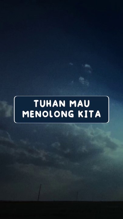 TUHAN MAU MENOLONG KITA