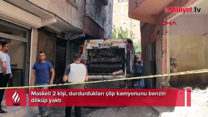 Maskeli 2 kişi, durdurdukları çöp kamyonunu benzin döküp yaktı