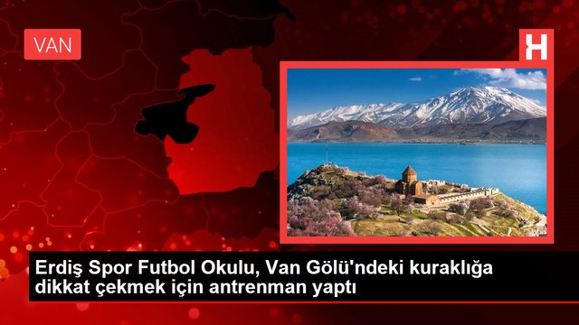 Erdiş Spor Futbol Okulu, Van Gölü'ndeki kuraklığa dikkat çekmek için antrenman yaptı