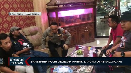 Bareskrim Polri Melakukan Penggeledahan Salah Satu Pabrik Sarung di Pekalongan