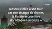 Moscou ciblée à son tour par une attaque de drones, la Russie accuse Kiev d'« attaque terroriste »
